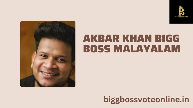Akbar Khan Bigg Boss Malayalam