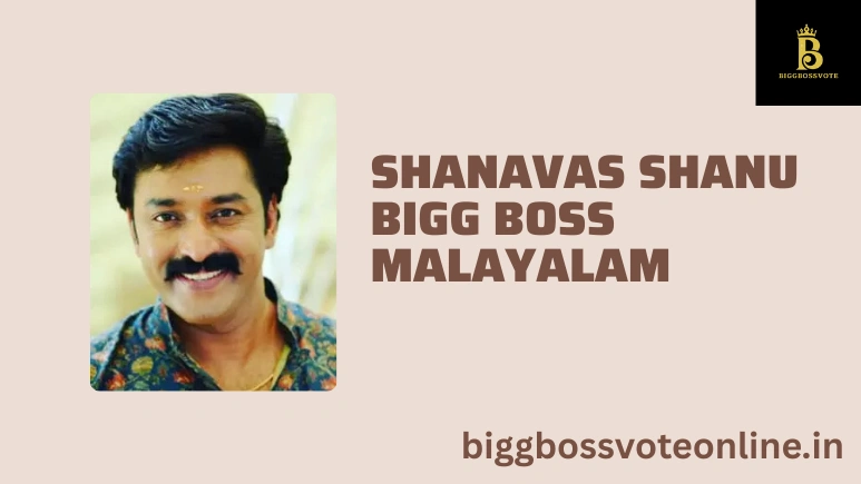 Shanavas Shanu Bigg Boss Malayalam