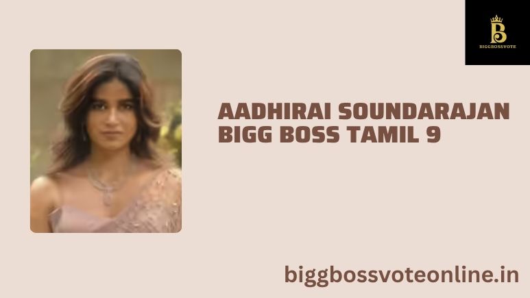 Aadhirai Soundarajan Bigg Boss Tamil 9