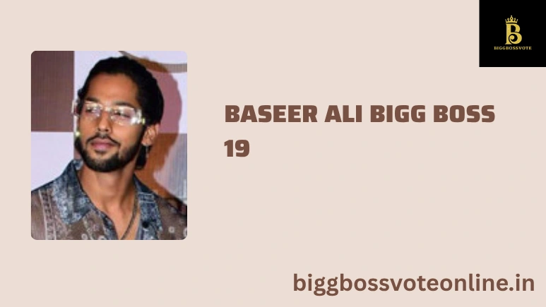 Baseer Ali Bigg Boss 19