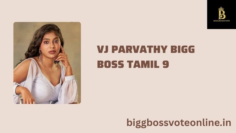 VJ Parvathy Bigg Boss Tamil 9