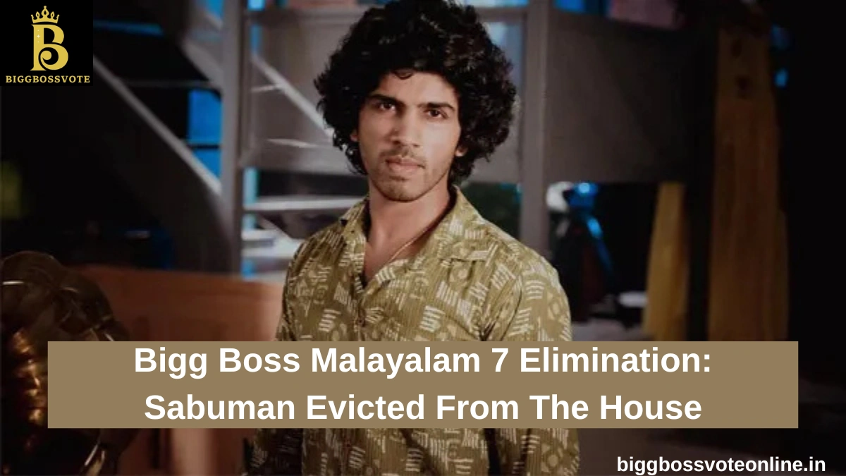 Bigg Boss Malayalam 7 Elimination: Sabuman Evicted From The House