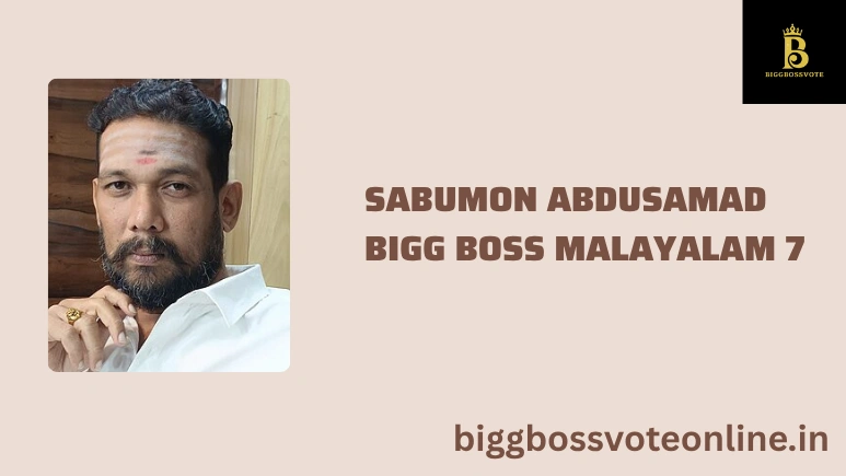 Sabumon Abdusamad Bigg Boss Malayalam 7