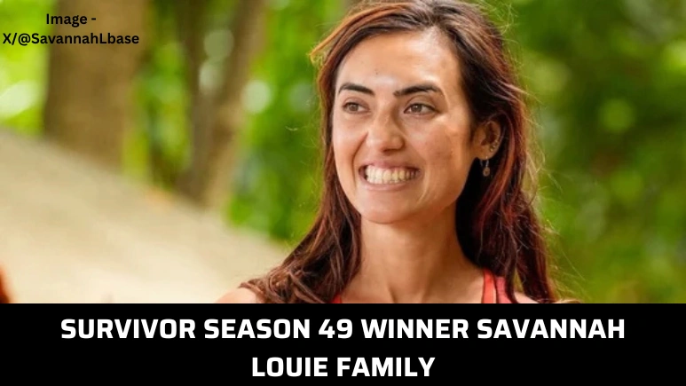 Survivor Season 49 winner Savannah Louie family
