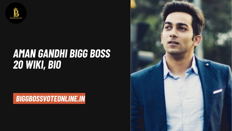 Aman Gandhi Bigg Boss 20