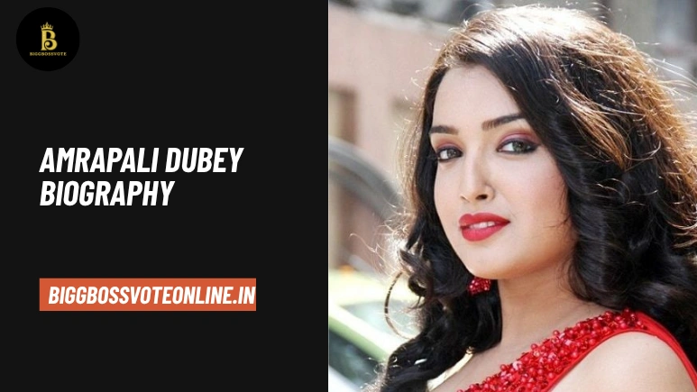Amrapali Dubey Biography