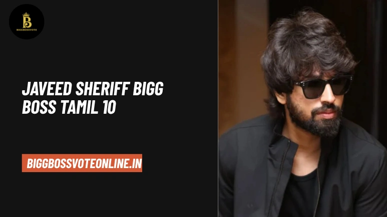 Javeed Sheriff Bigg Boss Tamil 10