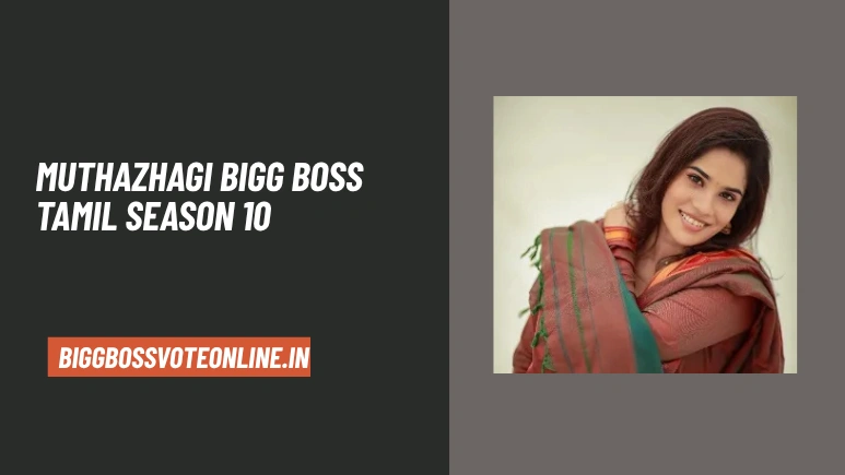 Muthazhagi Bigg Boss Tamil Season 10