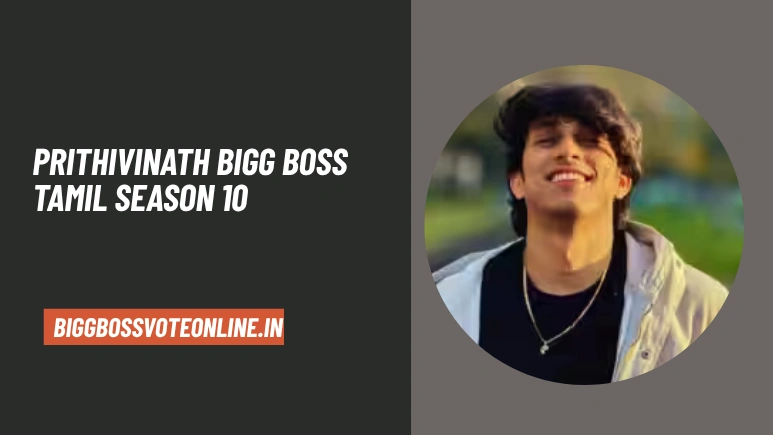 Prithivinath Bigg Boss Tamil Season 10