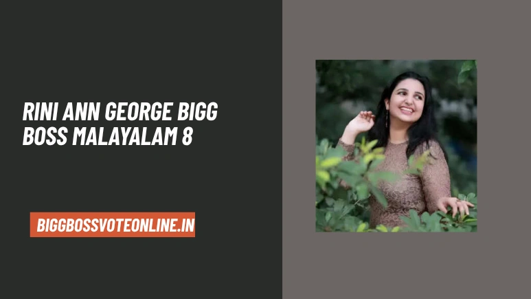 Rini Ann George Bigg Boss Malayalam 8