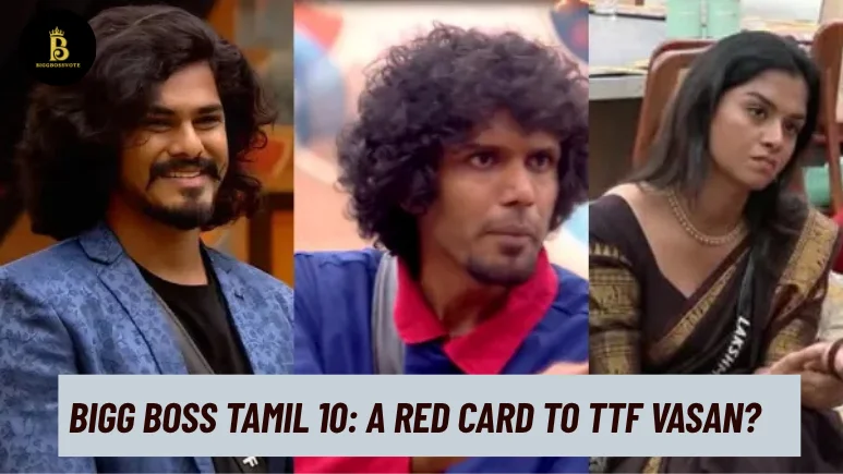 Bigg Boss Tamil 10: A Red Card to TTF Vasan?